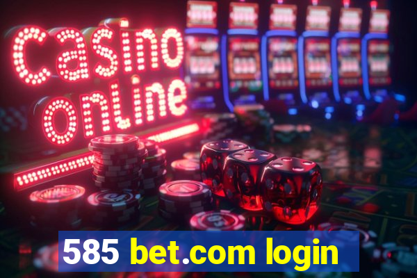 585 bet.com login